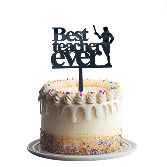 Happy Teachers Day Special Best Teacher Ever Acrylic Cake Topper Tag ( Black )